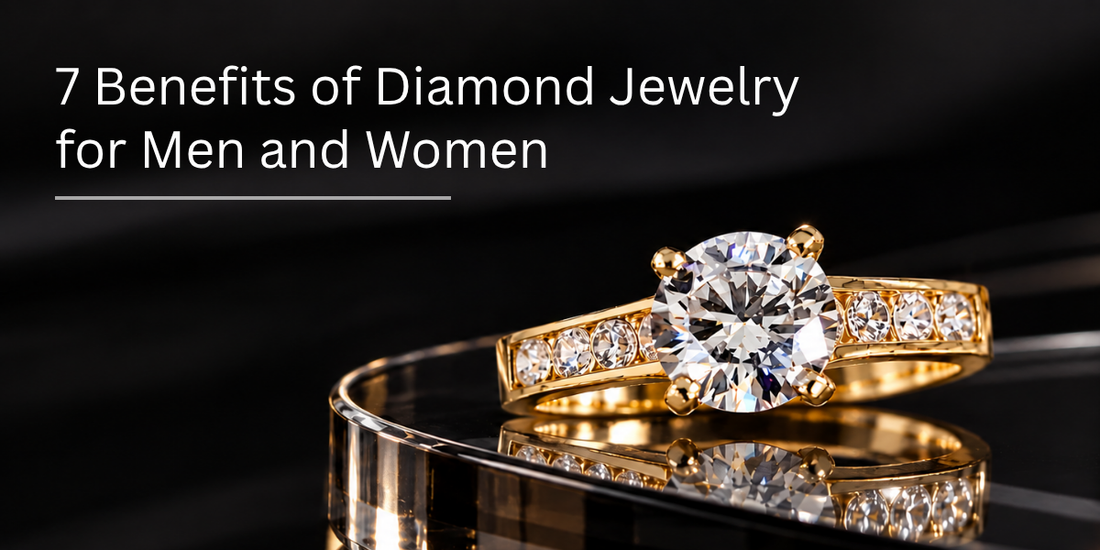 7 Benefits of Diamond Jewelry for Men and Women