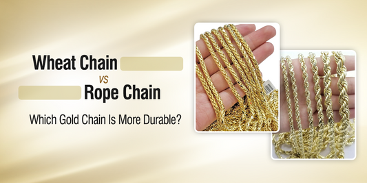 Wheat Chain vs Rope Chain: Which Gold Chain Is More Durable?